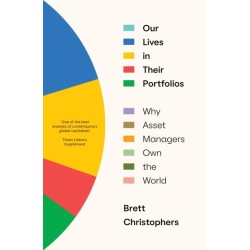 Our Lives in Their Portfolios: Why Asset Managers Own the World