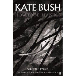 How To Be Invisible: Featuring a new introduction by Kate Bush