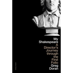My Shakespeare: A Director’s Journey through the First Folio