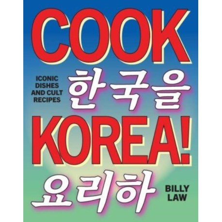 Cook Korea!: Iconic dishes & cult recipes