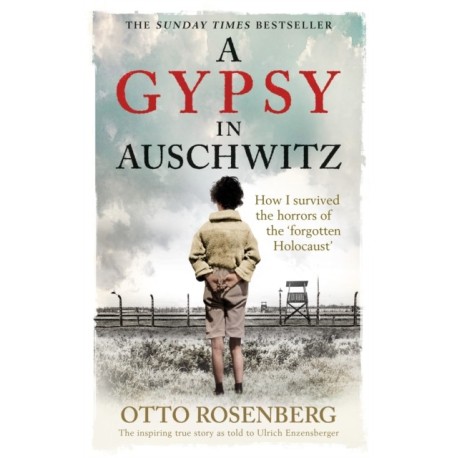 A Gypsy In Auschwitz: How I Survived the Horrors of the ‘Forgotten Holocaust’