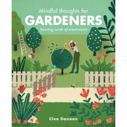 Mindful Thoughts for Gardeners: Sowing Seeds of Awareness