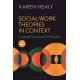 Social Work Theories in Context: Creating Frameworks for Practice