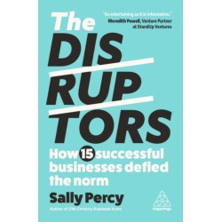 The Disruptors: How 15 Successful Businesses Defied the Norm
