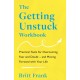 The Getting Unstuck Workbook: Practical Tools for Overcoming Fear and Doubt – and Moving Forward with Your Life