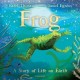 Frog: A Story of Life on Earth
