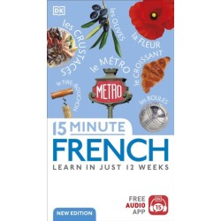 15 Minute French: Learn in Just 12 Weeks