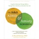 The Adult ADHD and Anxiety Workbook: Cognitive Behavioral Therapy Skills to Manage Stress, Find Focus, and Reclaim Your Life