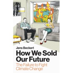 How We Sold Our Future: The Failure to Fight Climate Change