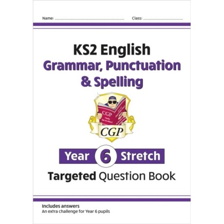 KS2 English Year 6 Stretch Grammar, Punctuation & Spelling Targeted Question Book (w/Answers)