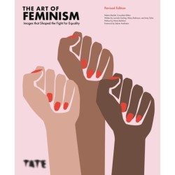 The Art of Feminism: Images that Shaped the Fight for Equality
