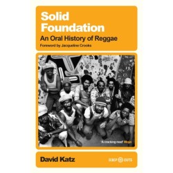 Solid Foundation: An oral history of reggae
