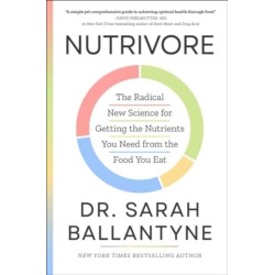 Nutrivore: The Radical New Science for Getting the Nutrients You Need from the Food You Eat