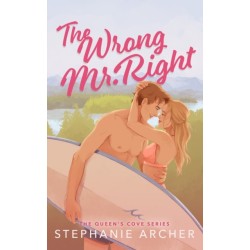 The Wrong Mr Right: A Spicy Small Town Friends to Lovers Romance (The Queen's Cove Series Book 2)