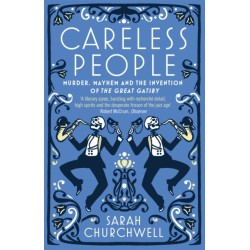 Careless People: Murder, Mayhem and the Invention of The Great Gatsby