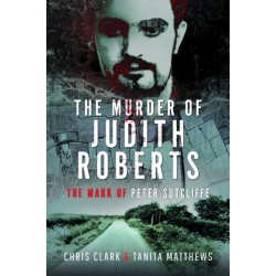 The Murder of Judith Roberts: The Mark of Peter Sutcliffe