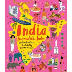 India, Incredible India: An illustrated journey around India and the perfect introduction to the country’s history, culture and natural wonders for kids 7/8/9/10/11/12
