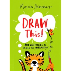 Draw This!: Art Activities to Unlock the Imagination