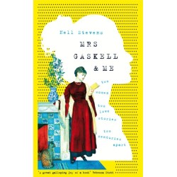 Mrs Gaskell and Me: Two Women, Two Love Stories, Two Centuries Apart