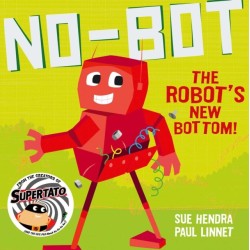 No-Bot the Robot's New Bottom: A laugh-out-loud picture book from the creators of Supertato!