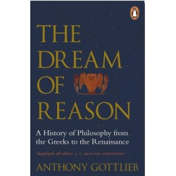 The Dream of Reason: A History of Western Philosophy from the Greeks to the Renaissance