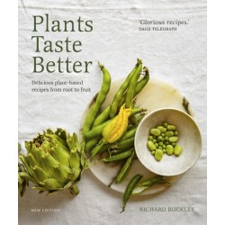 Plants Taste Better: Delicious plant-based recipes from root to fruit