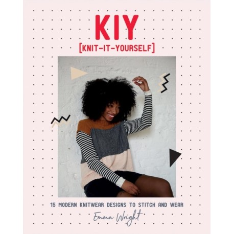 KIY: Knit-It-Yourself: 15 Modern Sweater Designs to Stitch and Wear