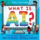 The What is AI?: The curious kid's guide to artificial intelligence
