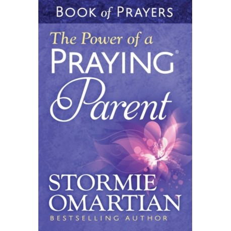 The Power of a Praying Parent Book of Prayers