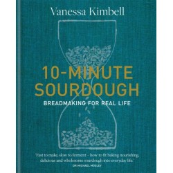 10-Minute Sourdough: Breadmaking for Real Life