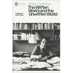 The Written World and the Unwritten World: Collected Non-Fiction