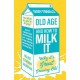 Old Age and How To Milk It: Why It's Great Growing Old
