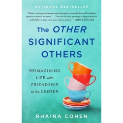 The Other Significant Others: Reimagining Life with Friendship at the Center