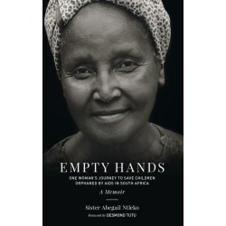 Empty Hands, A Memoir: One Woman's Journey to Save Children Orphaned by AIDS in South Africa