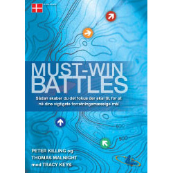 Must-Win Battles: Sådan skaber du det fokus der skal til, for at nå dine vigtigste forretningsmæssige mål