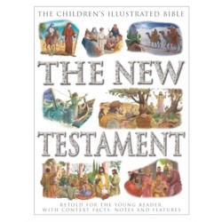 The Children's Illustrated Bible: The New Testament: Retold for the young reader, with context facts, notes and features