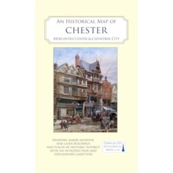 An Historical Map of Chester: Mercantile Centre and Cathedral City