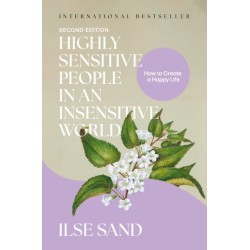 Highly Sensitive People in an Insensitive World, 2nd edition: How to Create a Happy Life