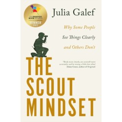 The Scout Mindset: Why Some People See Things Clearly and Others Don't