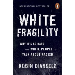 White Fragility: Why It's So Hard for White People to Talk About Racism