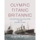 Olympic Titanic Britannic: The anatomy and evolution of the Olympic Class