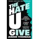 The Hate U Give: Global bestselling sensation and multi-award winning novel about race, power and prejudice – now a major motion picture