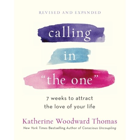 Calling in The One Revised and Updated: 7 Weeks to Attract the Love of Your Life
