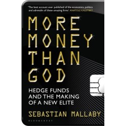 More Money Than God: Hedge Funds and the Making of the New Elite