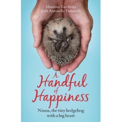 A Handful of Happiness: Ninna, the tiny hedgehog with a big heart