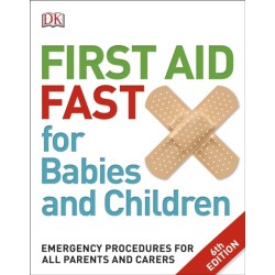 First Aid Fast for Babies and Children: Emergency Procedures for all Parents and Carers