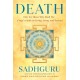 Death: Only for Those Who Shall Die--a Yogi's Guide to Living, Dying, and Beyond