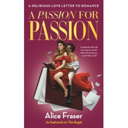 A Passion for Passion: A Delirious Love Letter to Romance