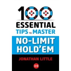 100 Essential Tips to Master No-Limit Hold'em