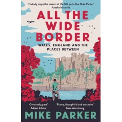 All the Wide Border: Wales, England and the Places Between